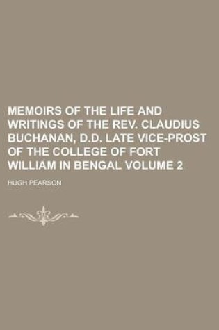 Cover of Memoirs of the Life and Writings of the REV. Claudius Buchanan, D.D. Late Vice-Prost of the College of Fort William in Bengal Volume 2
