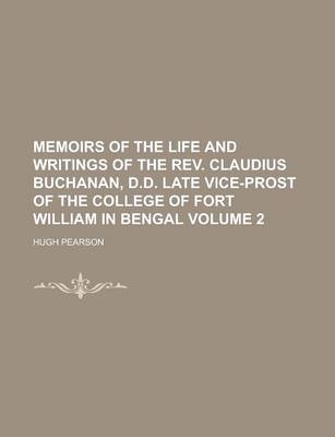 Book cover for Memoirs of the Life and Writings of the REV. Claudius Buchanan, D.D. Late Vice-Prost of the College of Fort William in Bengal Volume 2