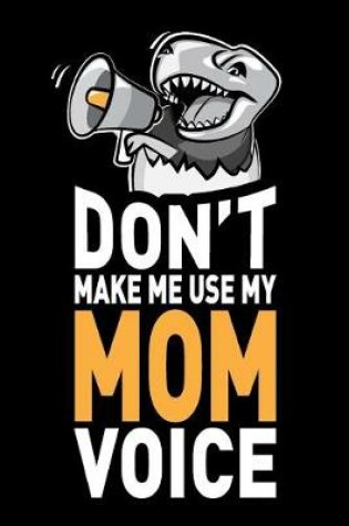 Cover of Don't Make Me Use My Mom Voice