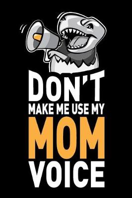 Book cover for Don't Make Me Use My Mom Voice