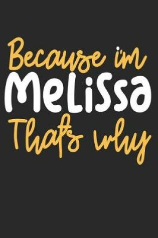 Cover of Because I'm Melissa That's Why