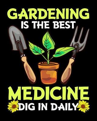 Cover of Gardening Is The Best Medicine Dig In Daily