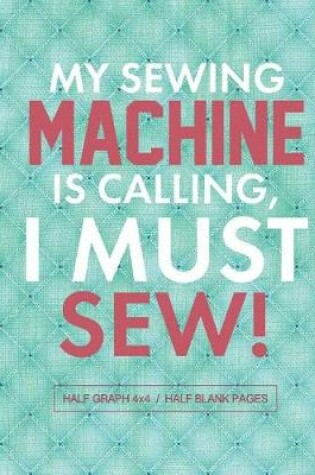 Cover of My Sewing Machine Is Calling I Must Sew
