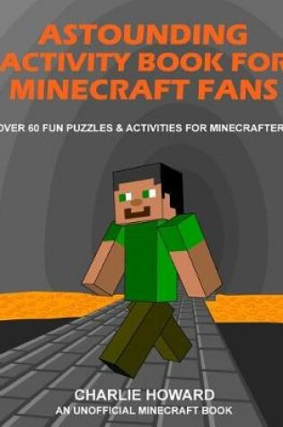 Cover of Astounding Activity Book for Minecraft Fans