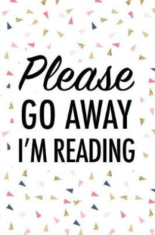 Cover of Please Go Away Im Reading