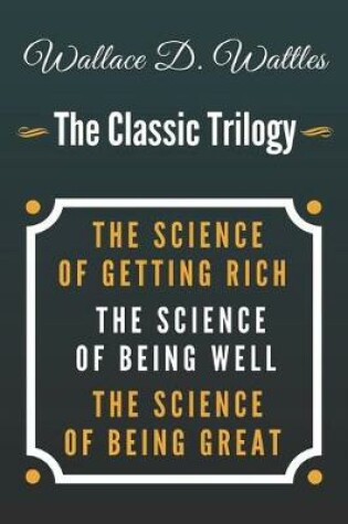 Cover of Wallace D. Wattles - The Classic Trilogy