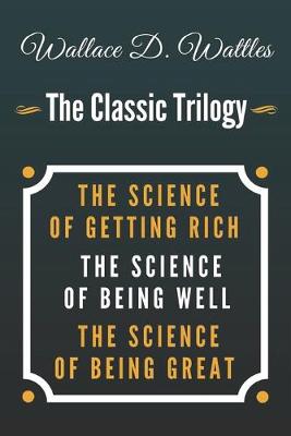 Book cover for Wallace D. Wattles - The Classic Trilogy