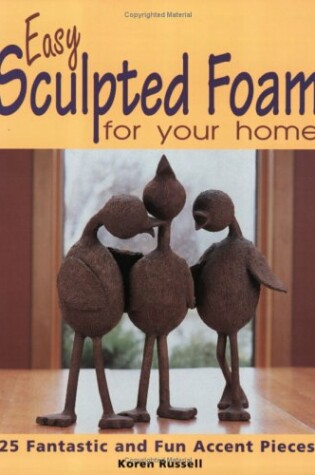 Cover of Easy Sculpted Foam for Your Home