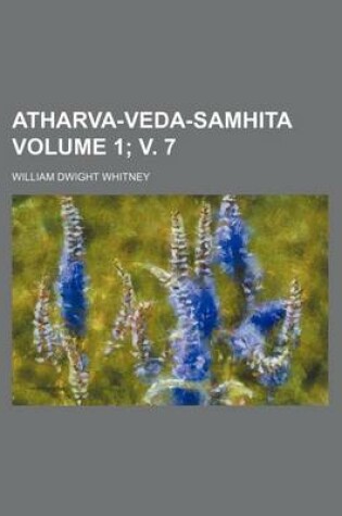 Cover of Atharva-Veda-Samhita Volume 1; V. 7