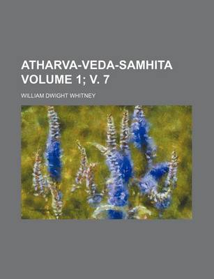 Book cover for Atharva-Veda-Samhita Volume 1; V. 7