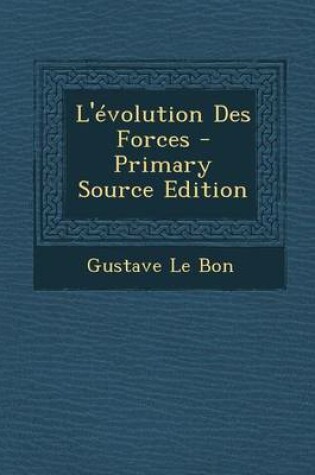 Cover of L'Evolution Des Forces - Primary Source Edition