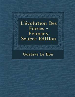 Book cover for L'Evolution Des Forces - Primary Source Edition