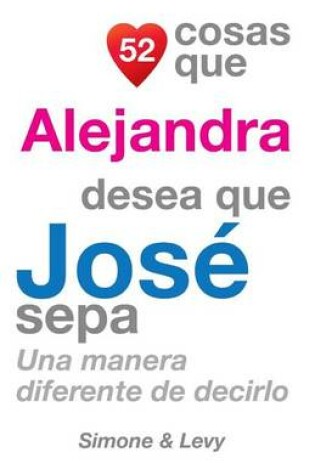 Cover of 52 Cosas Que Alejandra Desea Que José Sepa