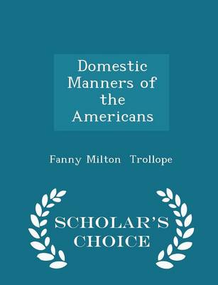 Book cover for Domestic Manners of the Americans - Scholar's Choice Edition