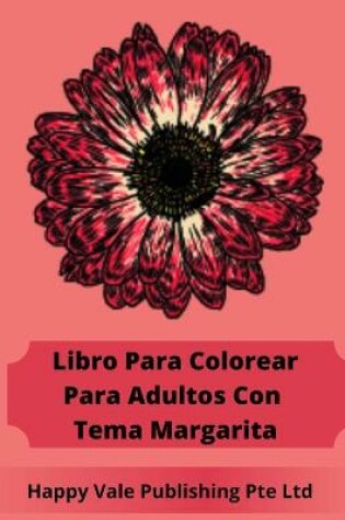 Cover of Libro Para Colorear Para Adultos Con Tema Margarita