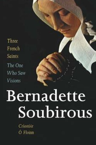 Cover of Three French Saints - Bernadette Soubirous