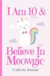 Book cover for Caticorn Journal I Am 10 & Believe In Meowgic