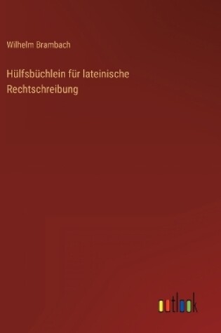Cover of Hülfsbüchlein für lateinische Rechtschreibung