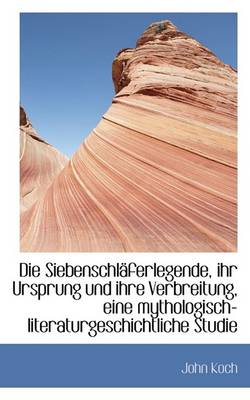 Book cover for Die Siebenschlaferlegende, Ihr Ursprung Und Ihre Verbreitung, Eine Mythologisch-Literaturgeschichtli