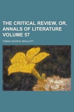 Cover of The Critical Review, Or, Annals of Literature Volume 57