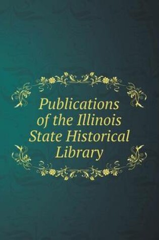 Cover of Publications of the Illinois State Historical Library