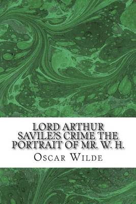 Book cover for Lord Arthur Savile's Crime the Portrait of Mr. W. H.