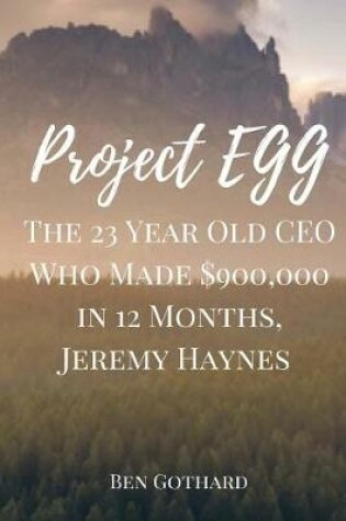 Cover of The 23 Year Old CEO Who Made $900,000 in 12 Months, Jeremy Haynes