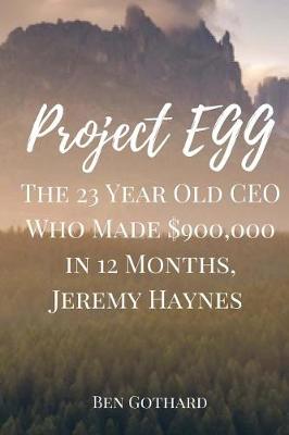 Book cover for The 23 Year Old CEO Who Made $900,000 in 12 Months, Jeremy Haynes