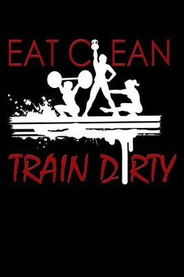 Book cover for Eat Clean, Train Dirty