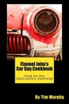 Book cover for Flannel John's Car Guy Cookbook