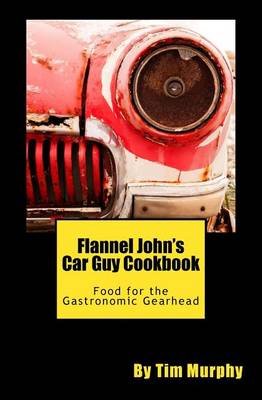 Book cover for Flannel John's Car Guy Cookbook