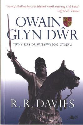 Book cover for Owain Glyn Dwr - Trwy Ras Duw, Tywysog Cymru