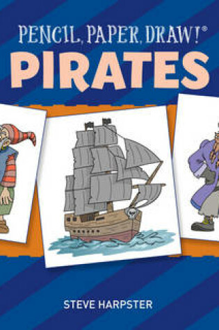 Cover of Pencil, Paper, Draw!®: Pirates