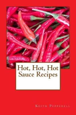 Book cover for Hot, Hot, Hot Sauce Recipes