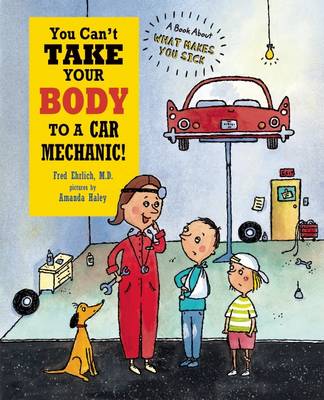 Book cover for You Can't Take Your Body to a Car Mechanic!