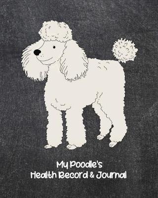 Book cover for My Poodle's Health Record & Journal