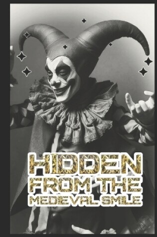 Cover of Hidden from the Medieval Smile