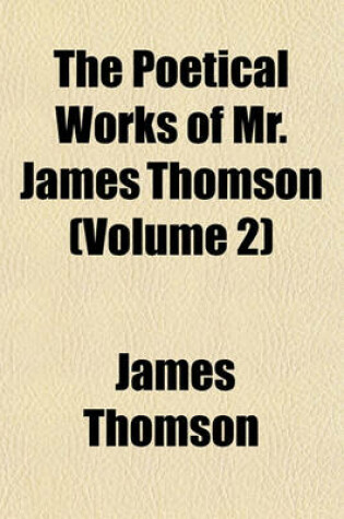 Cover of The Poetical Works of Mr. James Thomson (Volume 2)