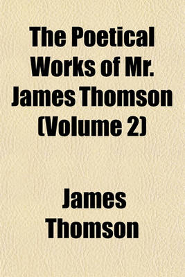 Book cover for The Poetical Works of Mr. James Thomson (Volume 2)