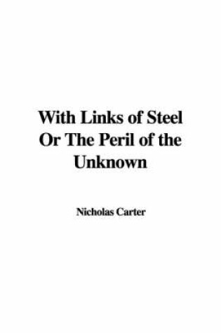 Cover of With Links of Steel or the Peril of the Unknown