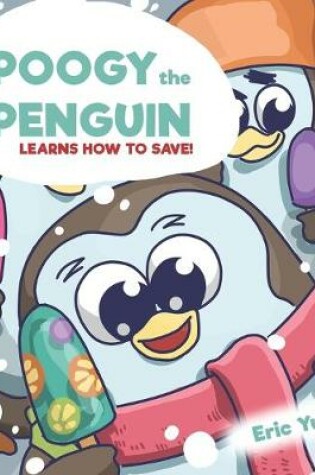 Cover of Poogy the Penguin Learns How to Save!