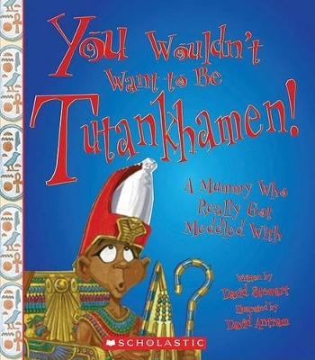 Book cover for You Wouldn't Want to Be Tutankhamen!