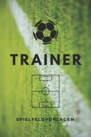 Cover of Fussball Trainer Spielfeldvorlagen