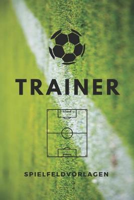 Book cover for Fussball Trainer Spielfeldvorlagen