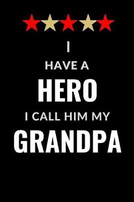 Book cover for I Have A Hero I Call Him My GrandPa