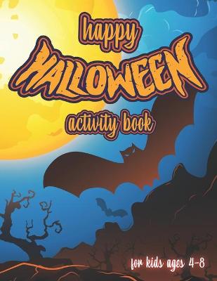 Cover of Happy Halloween Activity Book For Kids Ages 4-8