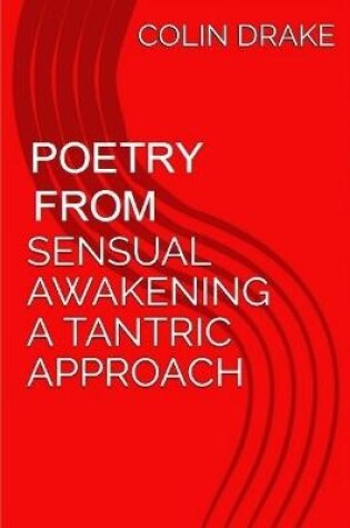 Cover of Poetry From Sensual Awakening, a Tantric Approach