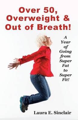 Book cover for Over 50, Overweight & Out Of Breath