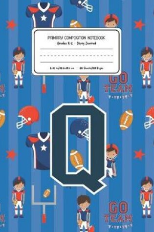 Cover of Primary Composition Notebook Grades K-2 Story Journal Q