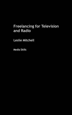 Book cover for Freelancing for Television and Radio